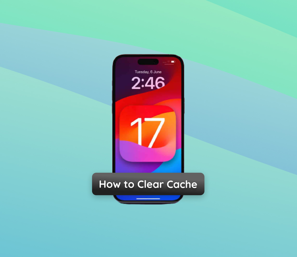 clear cache ios 17